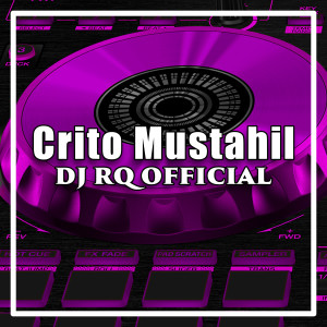 ดาวน์โหลดและฟังเพลง Crito Mustahil พร้อมเนื้อเพลงจาก Dj Rq Official