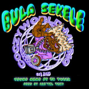 收聽Young Memo的Bula Sekele (feat. Gk Tucci & Kar'tel Tony)歌詞歌曲