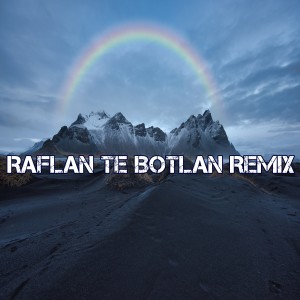 ดาวน์โหลดและฟังเพลง Raflan Te Botlan Remix พร้อมเนื้อเพลงจาก DJ Indonesia-Pop