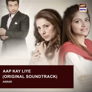Listen to Aap Kay Liye song with lyrics from Asrar