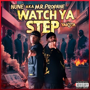 收聽Nune Aka Mr. Propane的WATCH YA STEP (Explicit)歌詞歌曲