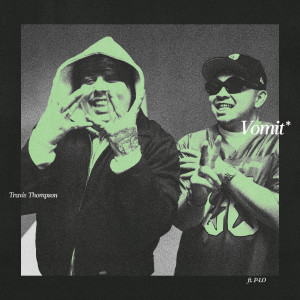 Listen to Vomit (Explicit) song with lyrics from Travis Thompson