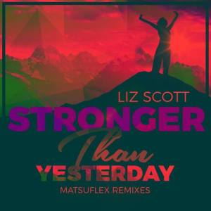 ดาวน์โหลดและฟังเพลง Stronger Than Yesterday (Remix) พร้อมเนื้อเพลงจาก Liz Scott