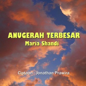 收听Maria Shandi的Anugerah Terbesar歌词歌曲