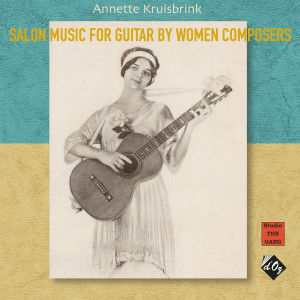 อัลบัม Salon Music for Guitar by Women Composers ศิลปิน Annette Kruisbrink