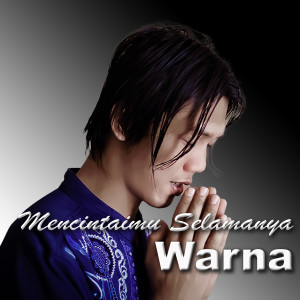 Listen to Mencintaimu Selamanya song with lyrics from Warna