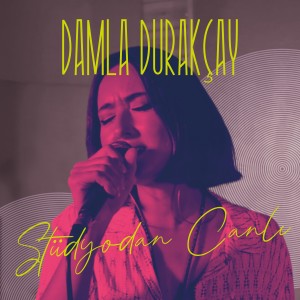 Damla Durakçay的專輯Stüdyodan (CANLI)