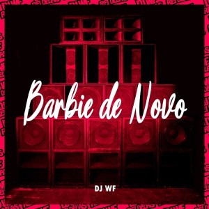 Listen to Barbie de Novo song with lyrics from DJ WF