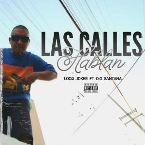ดาวน์โหลดและฟังเพลง Las calles hablan (feat. O.g Santana) (Explicit) พร้อมเนื้อเพลงจาก Loco Joker