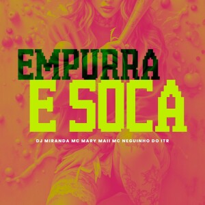 Album EMPURRA E SOCA (Explicit) from DJ Miranda
