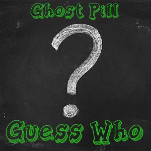 Dengarkan lagu Guess Who nyanyian Ghost Pill dengan lirik