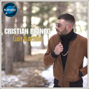 Listen to Cuore Di Metallo song with lyrics from Cristian Blanco