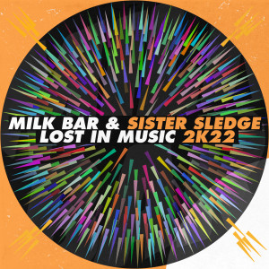 Dengarkan lagu Lost in Music 2K22 (Dub Mix) nyanyian Sister Sledge dengan lirik