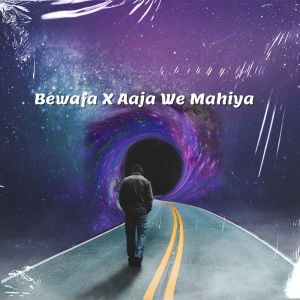 收聽Ishaan Kulkarni的Bewafa X Aaja We Mahiya (Slowed and Reverb)歌詞歌曲