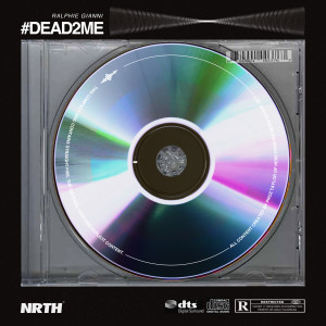 Listen to #Dead2me (Explicit) song with lyrics from Ralphie Gianni