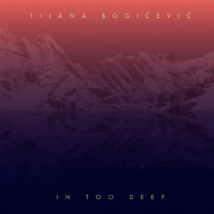 收聽Tijana Bogicevic的In Too Deep (Eurovision 2017 - Serbia)歌詞歌曲