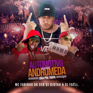 收聽Mc Fabinho da Osk的Automotivo de Andromeda, Joga pra Tropa (Explicit)歌詞歌曲