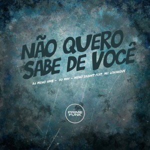 收聽DJ Meno GMZ的Não Quero Sabe de Você (Explicit)歌詞歌曲