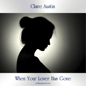 Claire Austin的專輯When Your Lover Has Gone (Remastered 2021)