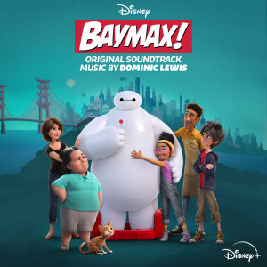 Baymax! (Original Soundtrack) dari Dominic Lewis