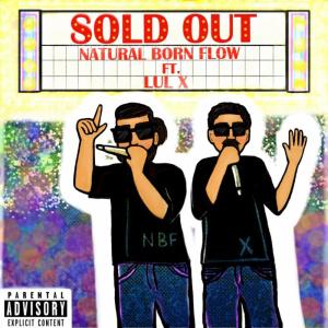 Album SOLD OUT (feat. Lul X) (Explicit) from Natural Born Flow
