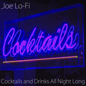 Joe Lo-Fi的專輯Cocktails and Drinks All Night Long