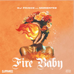 DJ Prince的專輯Fire Baby (feat. Morientez)