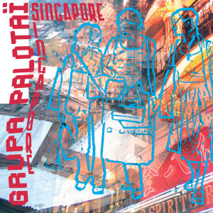 收听Grupa Palotaï的Singapore歌词歌曲