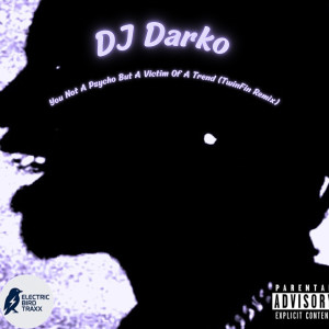 Album You Not a Psycho but a Victim of a Trend (Remix) [Explicit] from Dj Darko