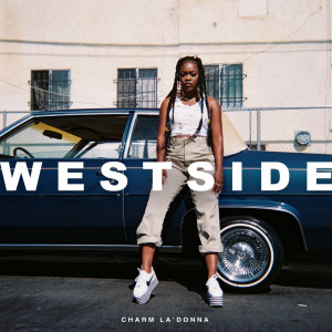 ดาวน์โหลดและฟังเพลง Westside (Explicit) พร้อมเนื้อเพลงจาก Charm La'Donna