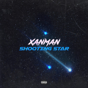 ดาวน์โหลดและฟังเพลง Shooting Star (Explicit) พร้อมเนื้อเพลงจาก Xanman