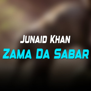 Listen to Zama Da Sabar song with lyrics from Junaid Khan
