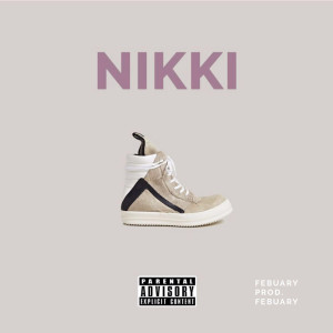 ดาวน์โหลดและฟังเพลง Nikki (Explicit) พร้อมเนื้อเพลงจาก Febuary