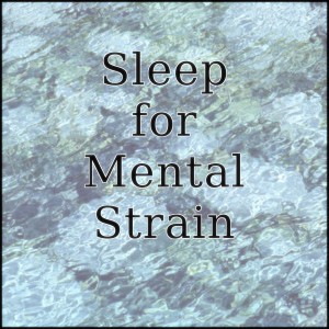 收聽Sleep Music Laboratory的Music for Sleep with Mental Strain "Mediterranean"歌詞歌曲