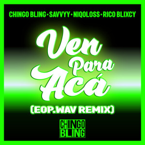 Chingo Bling的專輯Ven Para Acá (EOP.WAV Remix)