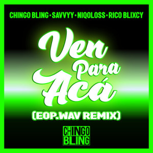 Listen to Ven Para Acá (EOP.WAV Remix) song with lyrics from Chingo Bling