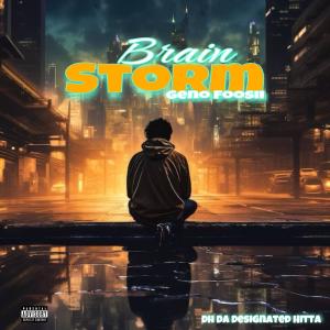 อัลบัม Brain Storm (feat. DH Da Designated Hitta) ศิลปิน Geno Foosii