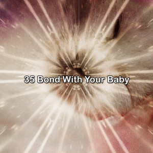 Album 35 Bond With Your Baby oleh Classical Lullabies