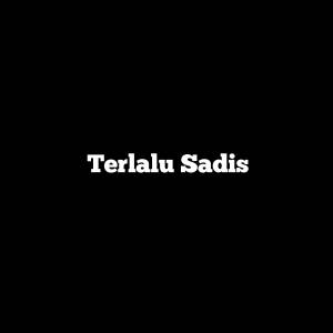 ดาวน์โหลดและฟังเพลง Terlalu Sadis พร้อมเนื้อเพลงจาก Maikaldo Sihotang