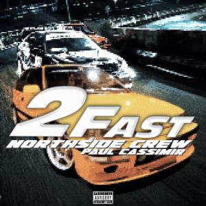 NORTH SIDE CREW的專輯2 Fast (feat. Paul Cassimir) (Explicit)
