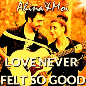 ดาวน์โหลดและฟังเพลง Love Never Felt So Good พร้อมเนื้อเพลงจาก Ahina&Moi