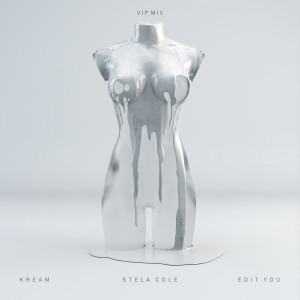 ดาวน์โหลดและฟังเพลง Edit You (feat. Stela Cole) (VIP Mix) (Explicit) (VIP Mix|Explicit) พร้อมเนื้อเพลงจาก Kream