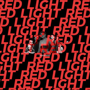 ดาวน์โหลดและฟังเพลง Red Light พร้อมเนื้อเพลงจาก Castaway