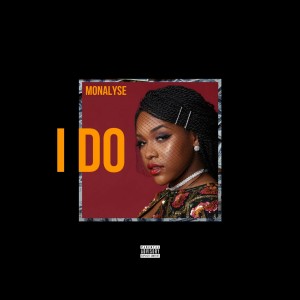 Listen to I Do (Explicit) song with lyrics from Monalyse
