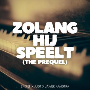 Listen to Zolang hij speelt (the prequel) (feat. Just & Jawek Kamstra) song with lyrics from Engel
