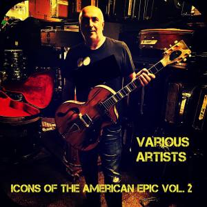 Album Icons of the American Epic, Vol. 2 oleh Various