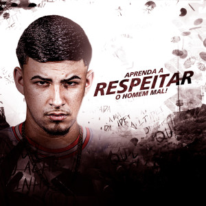 ดาวน์โหลดและฟังเพลง Aprenda a respeitar o homem mal (Explicit) พร้อมเนื้อเพลงจาก DJ KN DO SJ