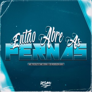 ดาวน์โหลดและฟังเพลง ENTÃO ABRE AS PERNAS (Explicit) พร้อมเนื้อเพลงจาก MC Ticolé