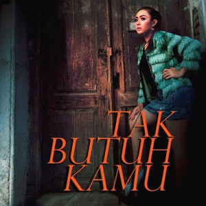 Listen to Tak Butuh Kamu song with lyrics from Cantika Poetry