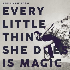 อัลบัม Every Little Thing She Does is Magic ศิลปิน Apollinare Rossi